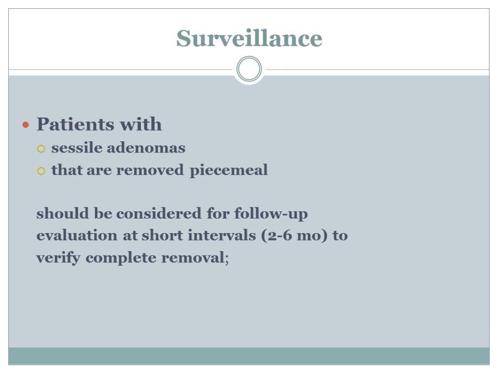 Surveillance Patients with sessile adenomas that are removed piecemeal should be considered for follow-up